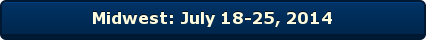 Midwest: July 18-25, 2014