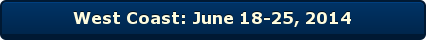 West Coast: June 18-25, 2014